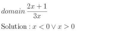 The domain of (2x+1)/(3x) is x<0\lor x>0